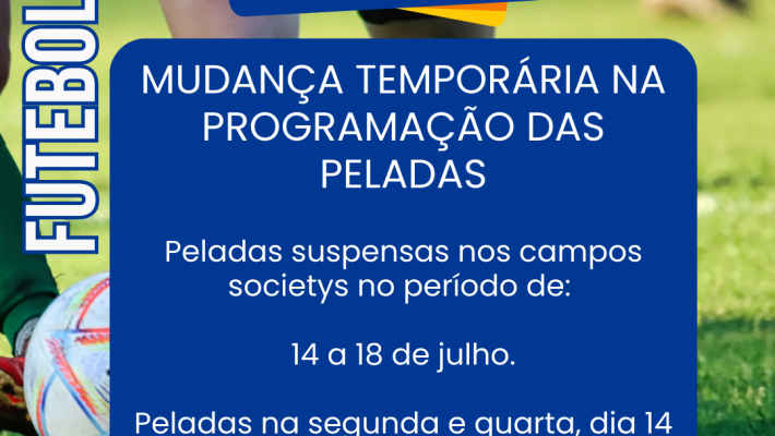 Aviso sobre Mudança Temporária nas Peladas de Futebol